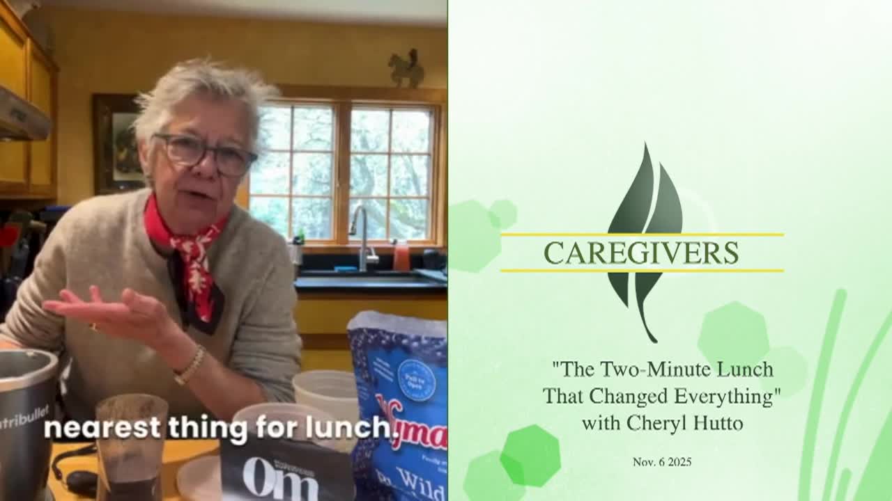 Caregivers with Cheryl Hutto – Caregivers with Cheryl Hutto – The Two Minute Lunch That Changed Everything